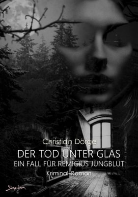 DER TOD UNTER GLAS - EIN FALL FÜR REMIGIUS JUNGBLUT