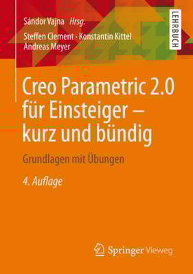 Creo Parametric 2.0 für Einsteiger - kurz und bündig
