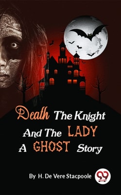Death the Knight and the Lady A Ghost Story