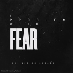 Problem With Fear