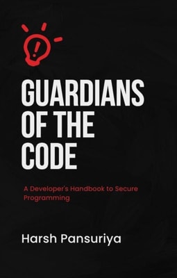 "e;Guardians of the Code: A Developer's Handbook to Secure Programming"e;