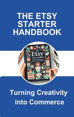 Etsy Starter Handbook: Turning Creativity into Commerce