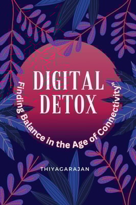 &quote;Digital Detox: Finding Balance in the Age of Connectivity&quote;