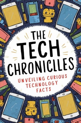 Tech Chronicles: Unveiling Curious Technology Facts
