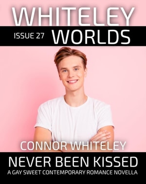 Issue 27: Never Been Kissed A Gay Sweet Contemporary Romance Novella