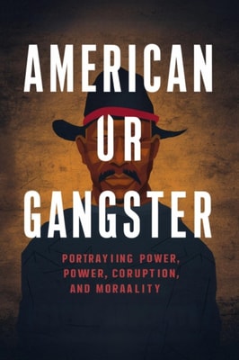 American Gangster: Portraying Power, Corruption, and Morality