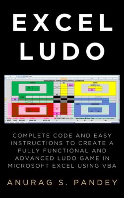 Advanced Ludo with Excel VBA Code Learn How to Build a Fully Functional Ludo Game from Scratch Using Excel VBA