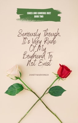 Seriously, Though, It's Very Rude of My Boyfriend to Not Exist
