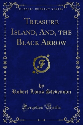 Treasure Island, And, the Black Arrow