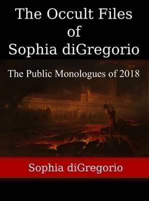 Occult Files of Sophia diGregorio: The Public Monologues of 2018