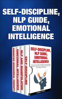 Self-Discipline, Nlp Guide, Emotional Intelligence: Master Dark Psychology Manipulation to Influence People, Mindset, Eq. Control Your Life, Addiction, Depression with Law of Attraction and Hypnosis