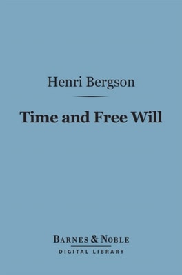 Time and Free Will (Barnes & Noble Digital Library)