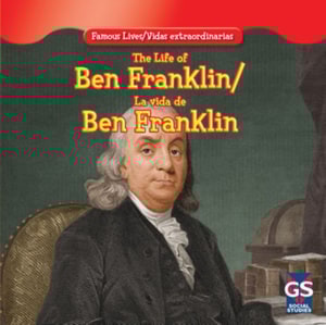 Life of Ben Franklin / La vida de Benjamin Franklin