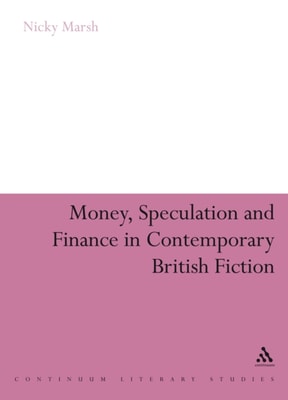 Money, Speculation and Finance in Contemporary British Fiction