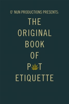 O' Nun Productions Presents: the Original Book of Pot Etiquette