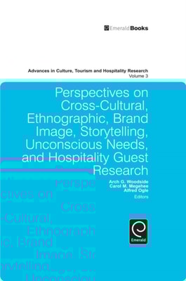 Perspectives on Cross-Cultural, Ethnographic, Brand Image, Storytelling, Unconscious Needs, and Hospitality Guest Research