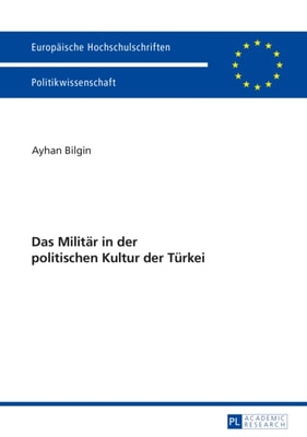 Das Militaer in der politischen Kultur der Tuerkei