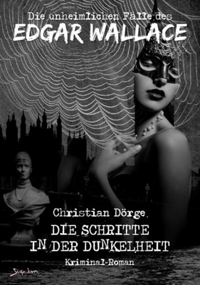 DIE UNHEIMLICHEN FÄLLE DES EDGAR WALLACE: DIE SCHRITTE IN DER DUNKELHEIT