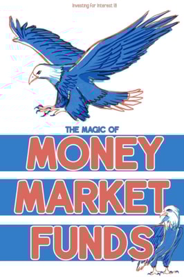 Investing for Interest 18: The Magic of Money Market Funds