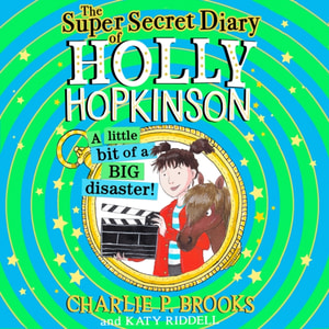 Super-Secret Diary of Holly Hopkinson: A Little Bit of a Big Disaster