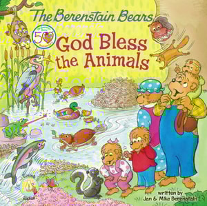 Berenstain Bears: God Bless the Animals