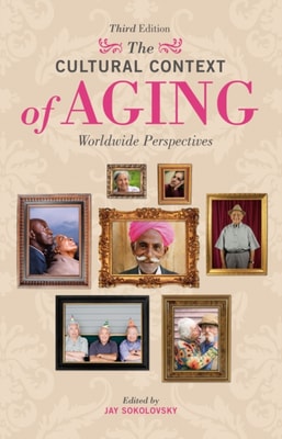 Cultural Context of Aging: Worldwide Perspectives, 3rd Edition