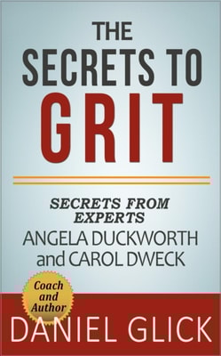 Experts' Take On: The Secrets to Grit - Using Grit to Achieve Whatever You Want