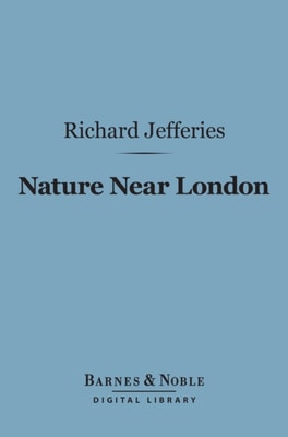 Nature Near London (Barnes & Noble Digital Library)