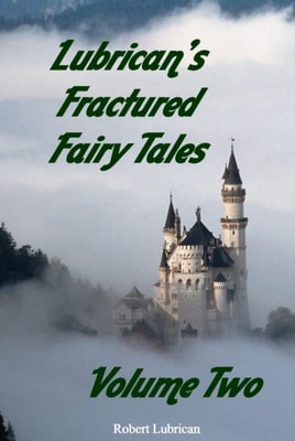 Lubrican's Fractured Fairy Tales - Volume Two
