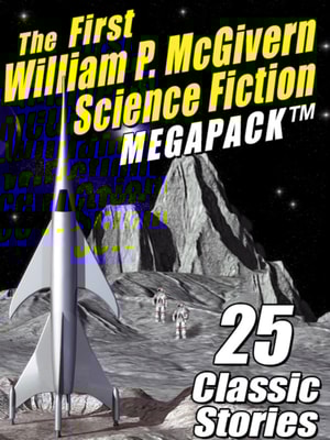 First William P. McGivern Science Fiction MEGAPACK (R)