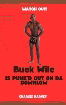 Buck Wile is Punk'd Out On Da Downlow