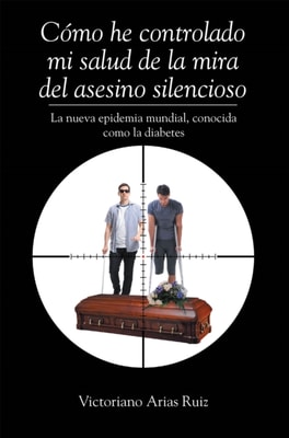 Como he controlado mi salud de la mira del asesino silencioso La nueva epidemia mundial, conocida como la diabetes