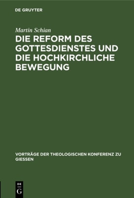 Die Reform des Gottesdienstes und die hochkirchliche Bewegung