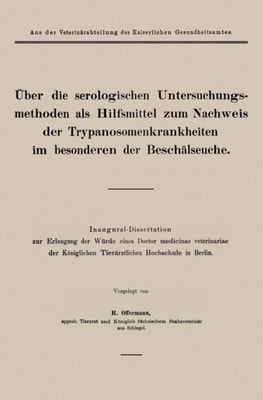 Über die serologischen Untersuchungsmethoden als Hilfsmittel zum Nachweis der Trypanosomenkrankheiten im besonderen der Beschälseuche