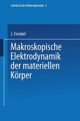 Makroskopische Elektrodynamik der Materiellen Körper