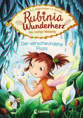 Rubinia Wunderherz, die mutige Waldelfe (Band 3) - Der verschwundene Fluss