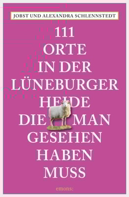111 Orte in der Lüneburger Heide, die man gesehen haben muss