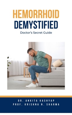Hemorrhoid Demystified: Doctor's Secret Guide