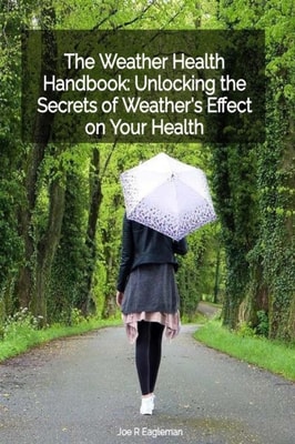 Weather Health Handbook: Unlocking the Secrets of Weather Effect on Your Health
