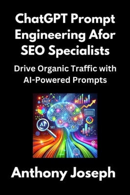 ChatGPT Prompt Engineering for SEO Specialists - Drive Organic Traffic with AI-Powered Prompts