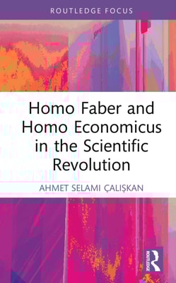 Homo Faber and Homo Economicus in the Scientific Revolution