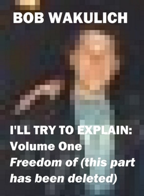 I'll Try to Explain: Volume One - Freedom of (this part has been deleted)