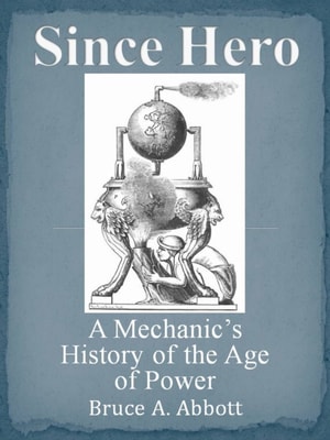 Since Hero: A Mechanic's History of the Age of Power
