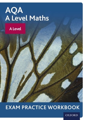 AQA A Level Maths: A Level Exam Practice Workbook