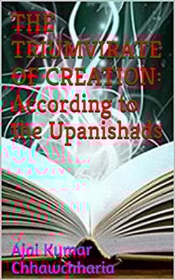 Triumvirate of Creation: According to the Upanishads