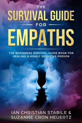 Survival Guide for Empaths: The Beginners Survival Guide Book for Healing a Highly Sensitive Person