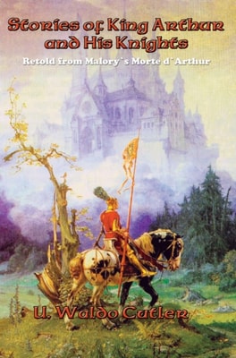 Stories of King Arthur and His Knights
