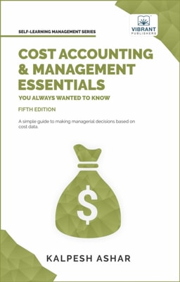 Cost Accounting and Management Essentials You Always Wanted To Know : 5th Edition