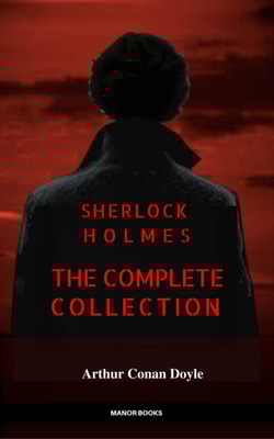 Sherlock Holmes: The Complete Collection (Manor Books)