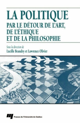 Politique par le detour de l'art, de l'ethique et de la philosophie